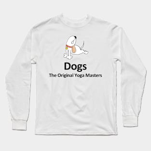 Dogs - The Original Yoga Masters - Black Lettering Long Sleeve T-Shirt